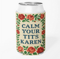Calm Your Tits Karen Can Cooler