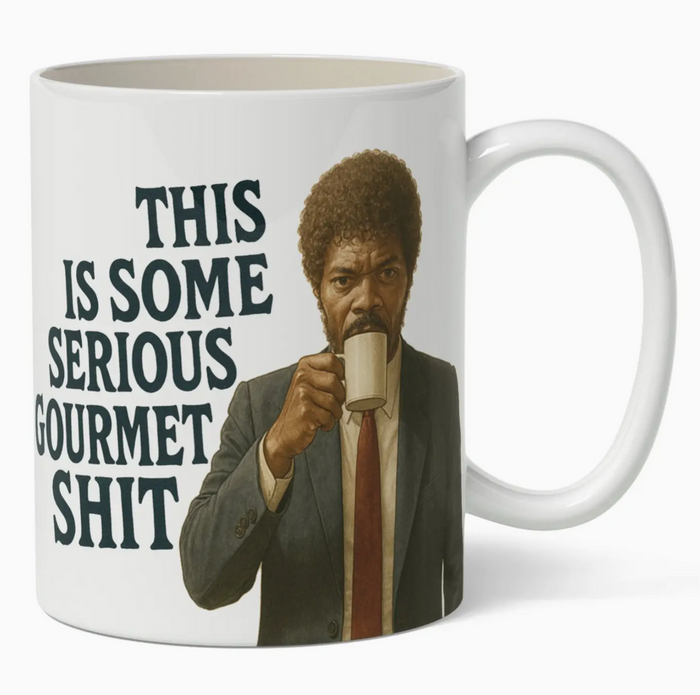 This Is Some Serious Gourmet Sh-T Mug